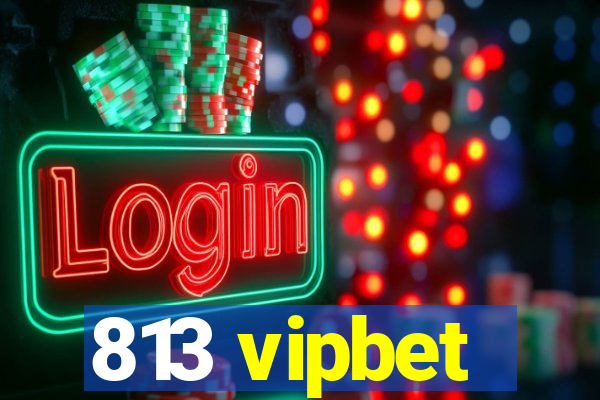 813 vipbet